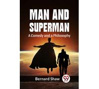 Man And Superman A Comedy And A Philosophy