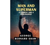 Man and Superman: A Comedy and a Philosophy