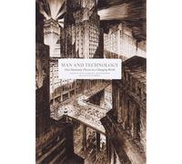 Man and Technology: How Innovation Forms Our Society (Essay Series)