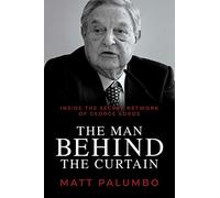 Man Behind the Curtain: Inside the Secret Network of George Soros