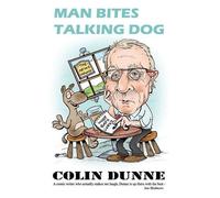 Man Bites Talking Dog by Colin Dunne (1-Apr-2010) Paperback