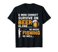 Man Cannot Survive On Beer Alone He Needs Fishing As Well T-Shirt