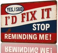 Man Cave Sign Funny Garage Signs For Men Metal Tin Notice Decor If My Doesn'T Like You Shop Workshop “Yes I Said I’d Fix It Stop Reminding Me” 8 X 12 Inch garage signs for men car wall art