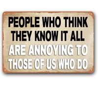 Man Cave Wall Decor,Funny Sarcastic Sign,Home Wall Decor,Coffee Bar Signs "People Who Think They Know It All Are Annoying To Those Of Us Who Do" Metal Aluminum Sign 12x16 Inch