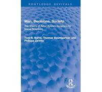 Man, Decisions, Society: The Theory of Actor-System Dynamics for Social Scientists (Routledge Revivals)