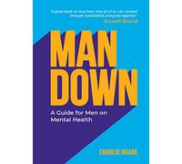 Man Down: A Guide for Men on Mental Health