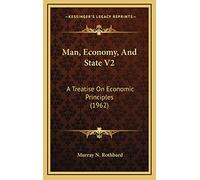 Man, Economy, And State V2: A Treatise On Economic Principles (1962)