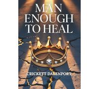 Man Enough to Heal: A Guided Journal for Men Ready to Face, Feel, & Grow
