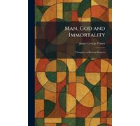 Man, God and Immortality: Thoughts on Human Progress