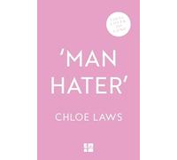‘Man Hater’: An urgent and timely exploration of modern misogyny