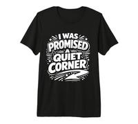 Man Hatte mir eine stille Ecke verpromchen Premium T-Shirt