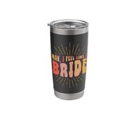 Man I Feel Like A Bride Bachelor Party Stainless Steel Insulated Tumbler