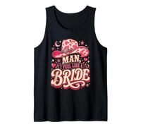 Man I Feel Like A Bride Funny Wedding Celebration Party Tank Top