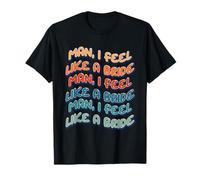 Man I Feel Like a Bride Rodeo Bachelorette Party Bridesmaids T-Shirt