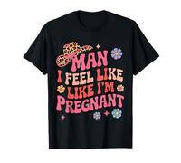 Man I Feel Like I'm Pregnant Western Pregnancy Announcement T-Shirt