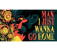 Man I Just Wanna Go Home