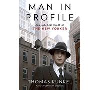 Man in Profile: Joseph Mitchell of the New Yorker by Kunkel, Thomas (April 28, 2015) Hardcover