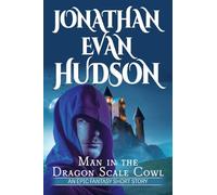 Man in the Dragon Scale Cowl: An Epic Fantasy Short Story