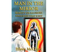 Man in the Mirror: Reality or illusion? What is and what is not