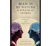 Man Is by Nature a Political Animal: Evolution, Biology, and Politics