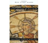 Man Is Not Alone: A Philosophy of Religion by Abram Josua Heschel (1-Sep-1997) Paperback