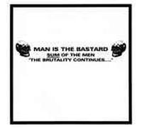 Man Is The Bastard - Sum Of The Men-The Brutality Continues [VINYL]