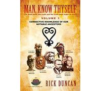 Man, Know Thyself: Volume 1 Corrective Knowledge of Our Notable Ancestors