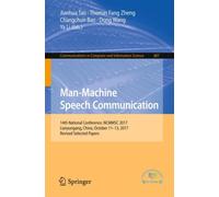 Man-Machine Speech Communication : 14th National Conference, NCMMSC 2017, Lianyungang, China, October 11-13, 2017, Revised Selected Papers