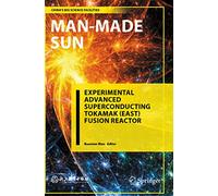 Man-Made Sun: Experimental Advanced Superconducting Tokamak (EAST) Fusion Reactor (China’s Big Science Facilities)
