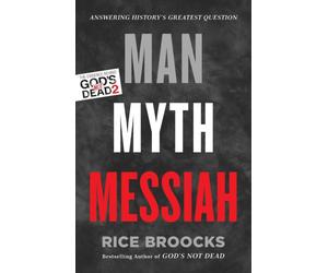 Man, Myth, Messiah : Answering History's Greatest Question