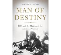 Man of Destiny: FDR and the Making of the American Century