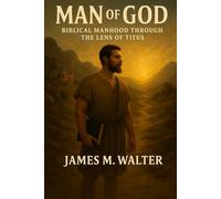Man of God: Biblical Manhood Through the Lens of Titus: 1 (Books of the bible)