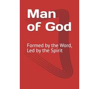 Man of God: Formed by the Word, Led by the Spirit