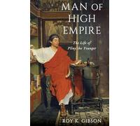 Man of High Empire: The Life of Pliny the Younger