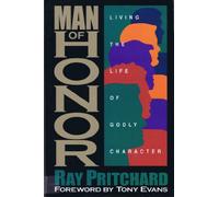 Man of Honor: Living the Life of Godly Character