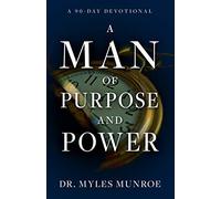 Man of Purpose and Power : A 90 Day Devotional by Myles Munroe (2021, Trade ...