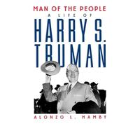 Man of the People: A Life of Harry S. Truman