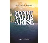 Man of Valor - A 21 Day Devotion and Prayer for Men: Men Ought to Always Pray
