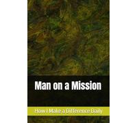Man on a Mission: Crush Distractions, Build Momentum, and Stay on Target