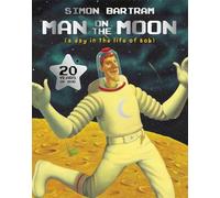 Man on the Moon: a day in the life of Bob (Bartram, Simon Series)