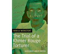 Man or Monster?: The Trial of a Khmer Rouge Torturer