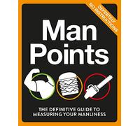 Man Points: The Definitive Guide to Measuring Your Manliness