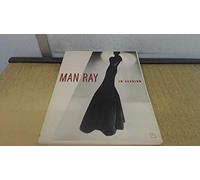 Man Ray in Fashion: Published In Conjunction with the Exhibition Man Ray/bazaar Years - A Fashion Retrospective