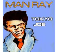 Man Ray - Tokyo Joe