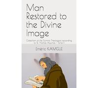 Man Restored to the Divine Image: Catechism of the Summa Theologica according to St. Thomas Aquinas - Tome II (Somme thélogique)