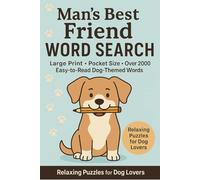 Man’s Best Friend Word Search: Large Print, Pocket Size, Over 2000 Easy-to-Read Dog-Themed Words
