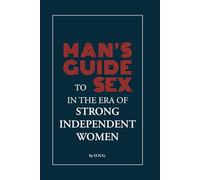 Man’s Guide to Sex in the Era of Strong Independent Women