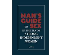 Man’s Guide to Sex in the Era of Strong Independent Women