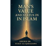 Man’s Value and Status in Islam