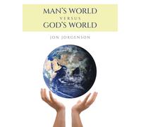 Man’s World Versus God’s World